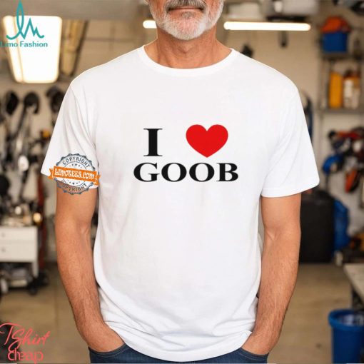 I Love Goob Shirt