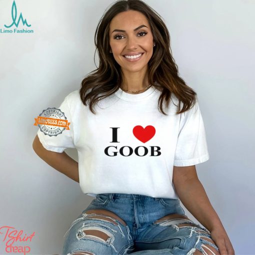 I Love Goob Shirt