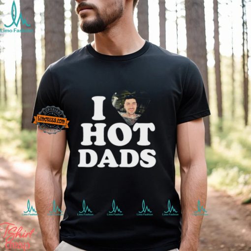 I Love Hot Dads Zaddy Zayn Shirts