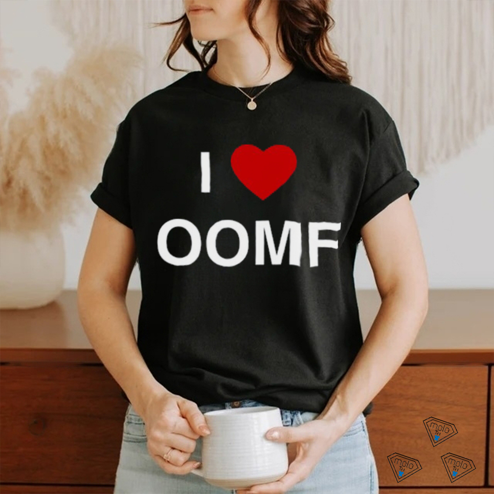 I Love Oomf Shirt I Love Oomf Shirt