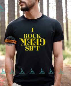 I Rock Geek Shit T Shirt