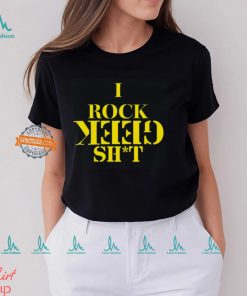 I Rock Geek Shit T Shirt