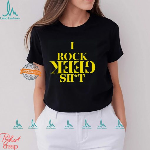 I Rock Geek Shit T Shirt