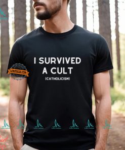 I Survived A Cult Catholicism Shirt