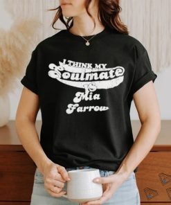 I Think My Soulmate Mia Farrow Shirt