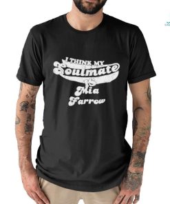I Think My Soulmate Mia Farrow Shirt