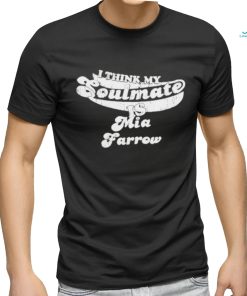 I Think My Soulmate Mia Farrow Shirt