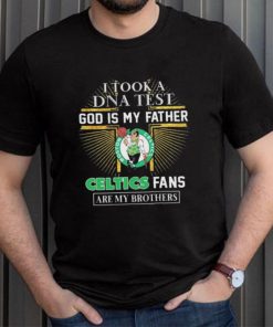 I Took A DNA Test God Is My Father Boston Celtics Fans Are My Brothers shirt
