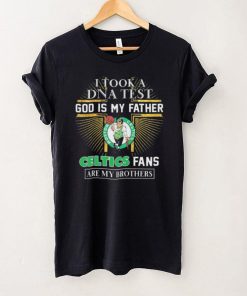 I Took A DNA Test God Is My Father Boston Celtics Fans Are My Brothers shirt