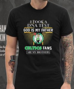 I Took A DNA Test God Is My Father Boston Celtics Fans Are My Brothers shirt