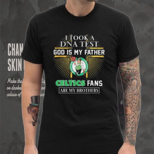 I Took A DNA Test God Is My Father Boston Celtics Fans Are My Brothers shirt