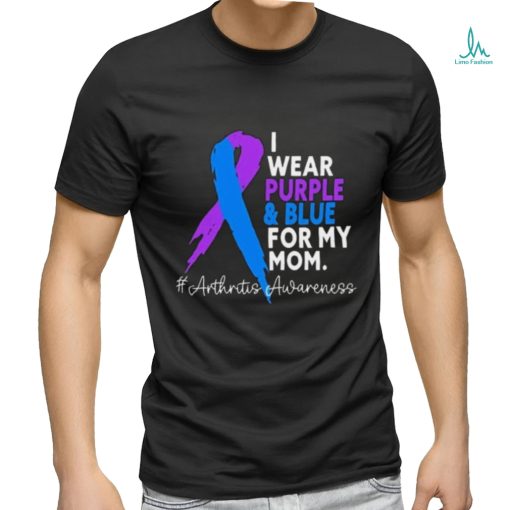 I Wear Purple And Blue For My Mom Arthritis Awareness Shirt