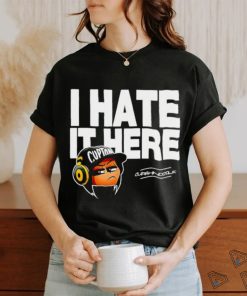I hate it here Cupton Curahnoodle shirt
