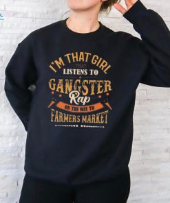 I’M That Girl That Listens To Gangster Rap On The Way To The Farmer Market Graphic Design Printed Casual Daily Basic Unisex T Shirt