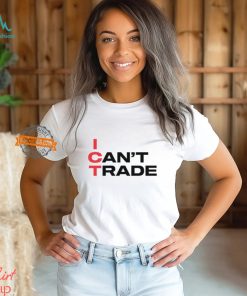 Ict I Can't Trade Shirt
