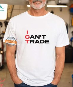 Ict I Can't Trade Shirt