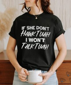 If She Don't Hawk Tuah Shirt I Don't Wanna Tawk Tuha T Shirt