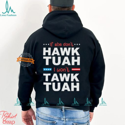 If She Don’t Hawk Tush I Won’t Tawk Tuah American Flag T Shirt