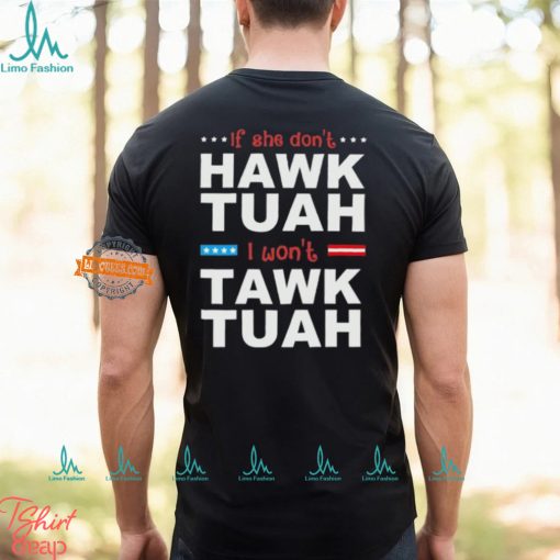 If She Don’t Hawk Tush I Won’t Tawk Tuah American Flag T Shirt