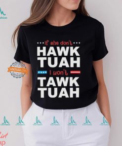 If She Don’t Hawk Tush I Won’t Tawk Tuah American Flag T Shirt