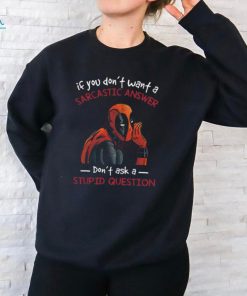 If You Don’t Want A Sarcastic Answer Don’t Ask A Stupid Question Dead Pool T Shirt