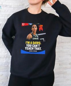 I’m A Dawg You Can’t Teach That Angel Reese T shirt
