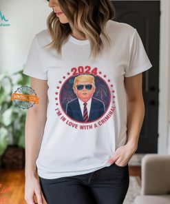 Im In Love With A Criminal Trump Election Shirt