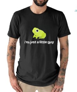 I’m Just A Little Guy Frog Shirt