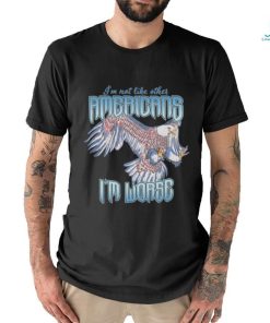 I'm Not Like Other Americans Shirt