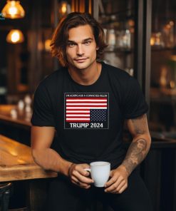 I’m Voting For A Convicted Felon Trump 2024 Usa Flag T Shirt