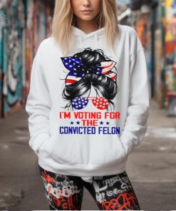 I'm Voting For The Convicted Felon Shirt