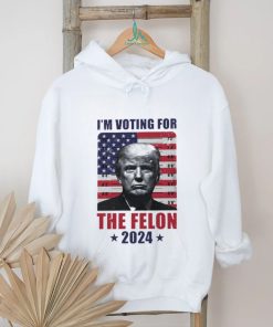 I'm Voting For The Felon T Shirt