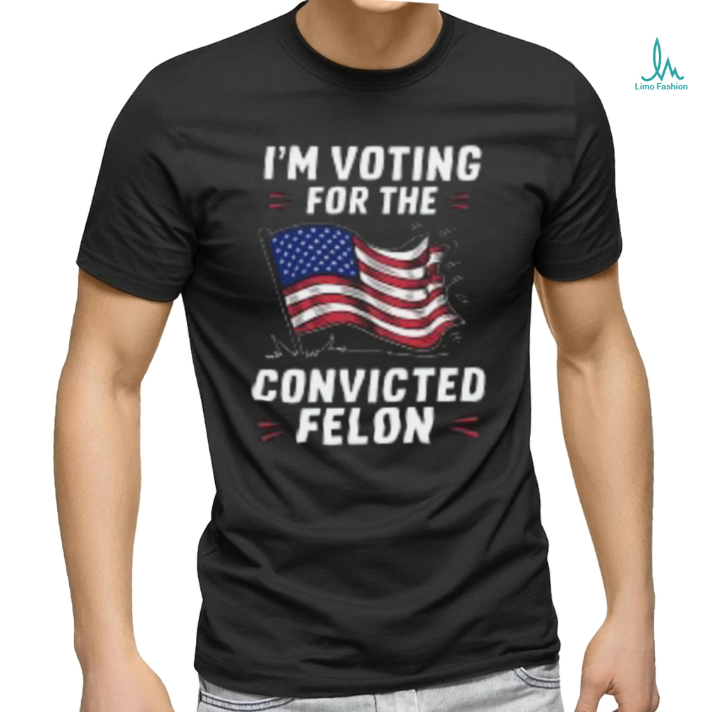 I'm Voting for a Felon in 2024 Convicted Felon USA Flag T Shirt I'm Voting for a Felon in 2024 Convicted Felon USA Flag T Shirt
