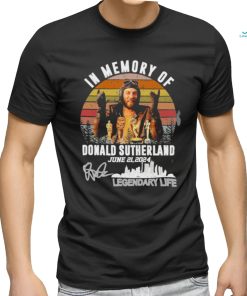 In Memory Of Donald Sutherland June 21, 2024 Legendary Life Shirt