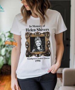 In Memory Of Helen Shivers Southport Croaker Queen 1996 Shirt