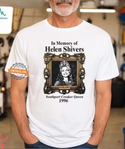 In Memory Of Helen Shivers Southport Croaker Queen 1996 Shirt