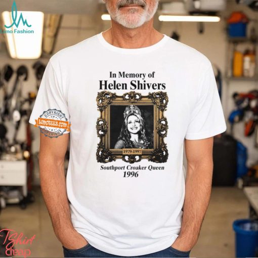 In Memory Of Helen Shivers Southport Croaker Queen 1996 Shirt