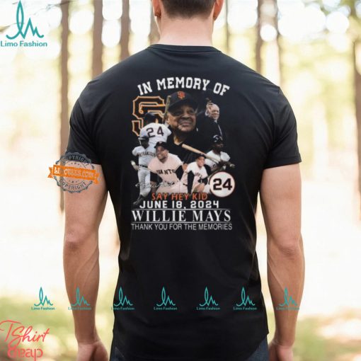 In Memory Of Say Hey Kid June 18, 2024 Willie Mays Thank You For The Memories T Shirt