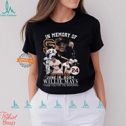 In Memory Of Say Hey Kid June 18, 2024 Willie Mays Thank You For The Memories T Shirt