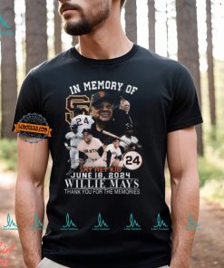 In Memory Of Say Hey Kid June 18, 2024 Willie Mays Thank You For The Memories T Shirt