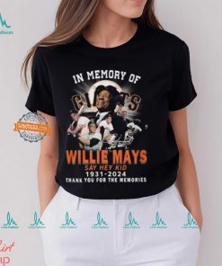 In Memory Of Willie Mays Say Hey Kid 1931 2024 Thank You For The Memories T Shirt