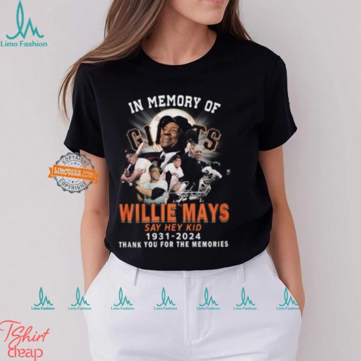 In Memory Of Willie Mays Say Hey Kid 1931 2024 Thank You For The Memories T Shirt