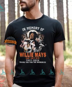 In Memory Of Willie Mays Say Hey Kid 1931 2024 Thank You For The Memories T Shirt