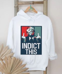 Indict This, Pro Trump Shirt, Free Trump Shirt, Support Trump Shirt, False Indictment, Republican Anti Democrat Shirt, Trump Middle Finger