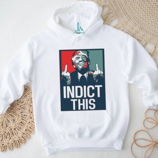 Indict This, Pro Trump Shirt, Free Trump Shirt, Support Trump Shirt, False Indictment, Republican Anti Democrat Shirt, Trump Middle Finger