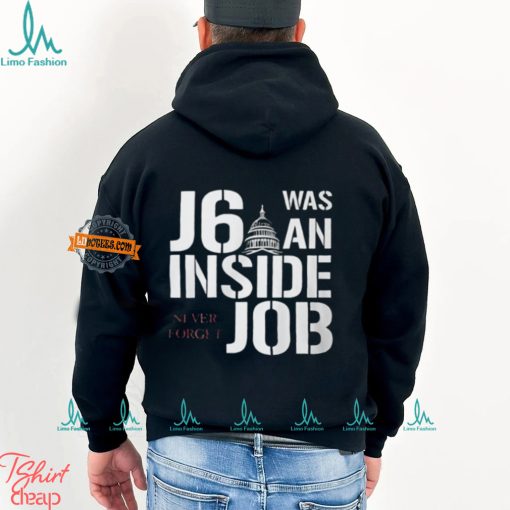 J6 Was An Inside Job Never Forget Shirt