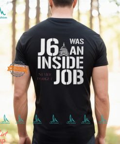 J6 Was An Inside Job Never Forget Shirt