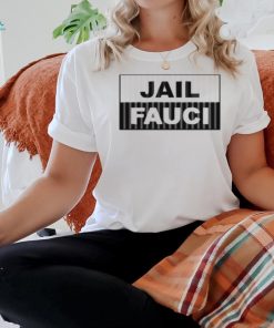 Jail Fauci Shirt Dr. Anthony Fauci T Shirt