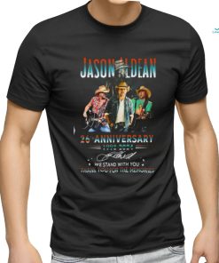 Jason Aldean 26th Anniversary 1998 2024 We Stand With You Thank You For The Memories T Shirt