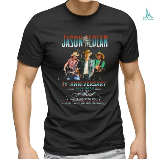 Jason Aldean 26th Anniversary 1998 2024 We Stand With You Thank You For The Memories T Shirt